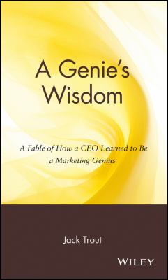 A Genie's Wisdom : A Fable of How a CEO Learned to Be a Marketing Genius