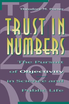 Trust in Numbers : The Pursuit of Objectivity in Science and Public Life