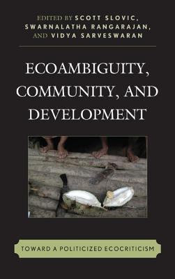 Ecoambiguity, Community, and Development : Toward a Politicized Ecocriticism