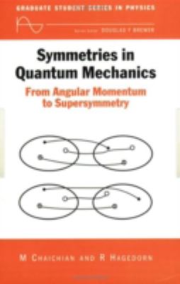 Symmetries in Quantum Mechanics : From Angular Momentum to Supersymmetry (PBK)