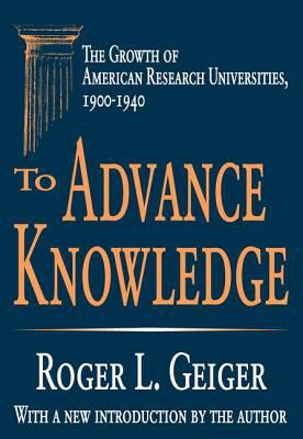 To Advance Knowledge : The Growth of American Research Universities, 1900-1940