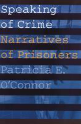 Speaking of Crime : Narratives of Prisoners