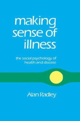 Making Sense of Illness : The Social Psychology of Health and Disease