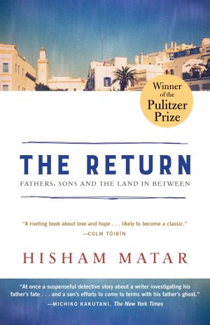 The Return (Pulitzer Prize Winner) : Fathers, Sons and the Land in Between