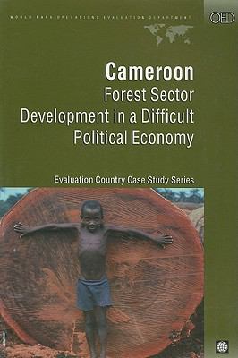 Cameroon : Forest Sector Development in a Difficult Political Economy