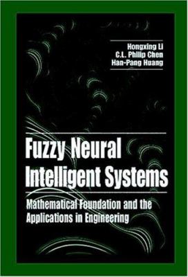 Fuzzy Neural Intelligent Systems : Mathematical Foundation and the Applications in Engineering