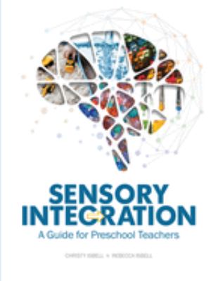 Sensory Integration : A Guide for Preschool Teachers