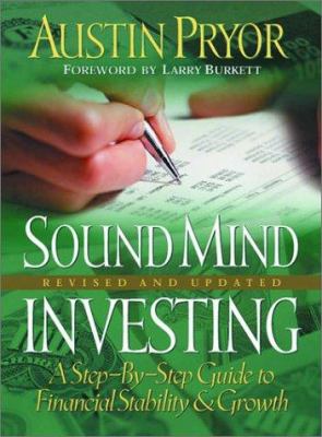 Sound Mind Investing : A Step-by-Step Guide to Financial Stability and Growth