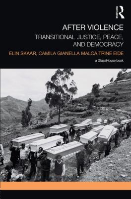 After Violence : Transitional Justice, Peace, and Democracy
