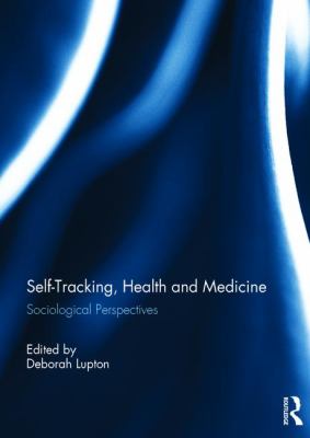Self-Tracking, Health and Medicine : Sociological Perspectives