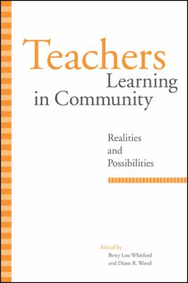 Teachers Learning in Community : Realities and Possibilities