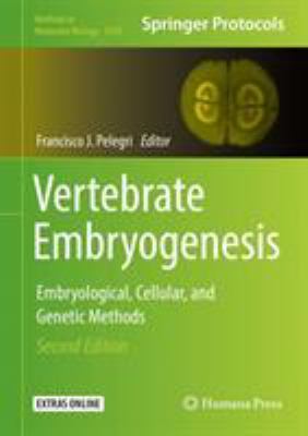 Vertebrate Embryogenesis : Embryological, Cellular, and Genetic Methods