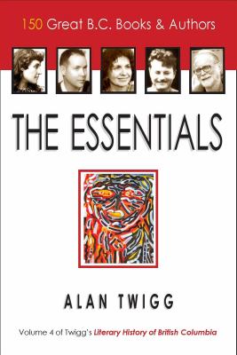 The Essentials : 150 Great B. C. Books and Authors