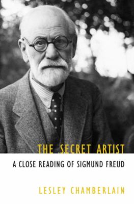 The Secret Artist : A Close Reading of Sigmund Freud