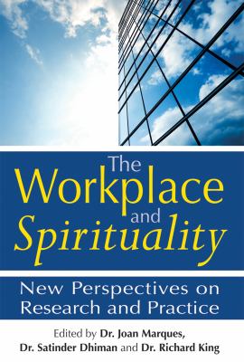 The Workplace and Spirituality : New Perspectives on Research and Practice