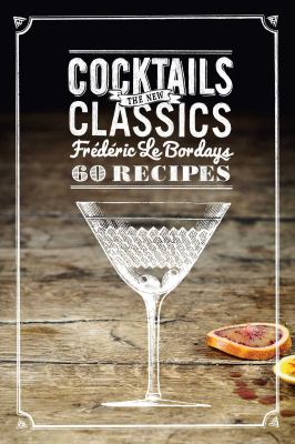 Cocktails: the New Classics