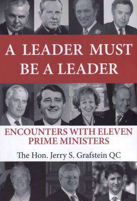 A Leader Must Be a Leader : Encounters with Eleven Prime Ministers
