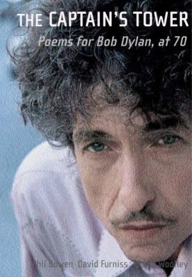 Captain's Tower : Poems for Bob Dylan, at 70