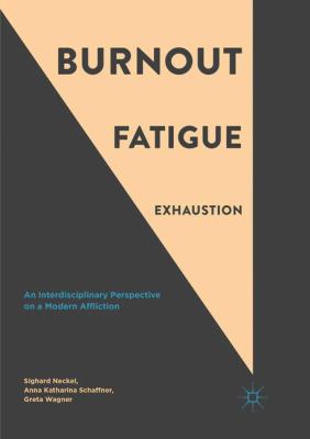 Burnout, Fatigue, Exhaustion : An Interdisciplinary Perspective on a Modern Affliction