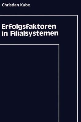 Erfolgsfaktoren in Filialsystemen : Diagnose und Umsetzung Im Strategischen Controlling