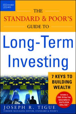 The Standard & Poor's Guide to Long-Term Investing : 7 Keys to Building Wealth