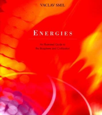 Energies : An Illustrated Guide to the Biosphere and Civilization
