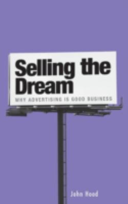 Selling the Dream : Why Advertising Is Good Business