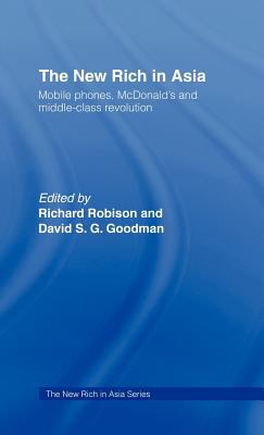 The New Rich in Asia : Mobile Phones, Mcdonald's and Middle Class Revolution