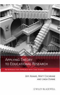 Applying Theory to Educational Research : An Introductory Approach with Case Studies