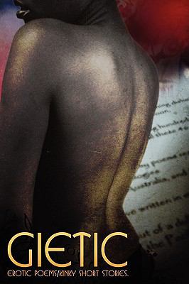 Gietic: Erotic poems/Kinky short Stories