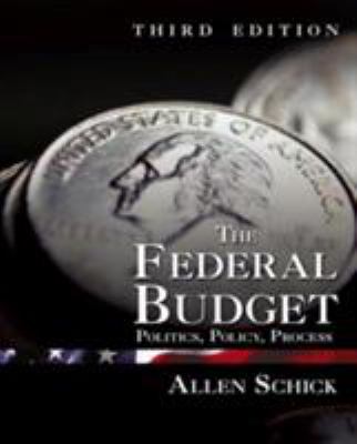 The Federal Budget : Politics, Policy, Process