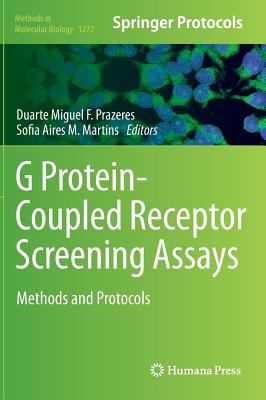 G Protein-Coupled Receptor Screening Assays : Methods and Protocols
