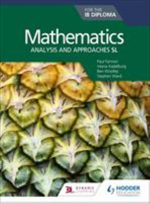 Mathematics for the IB Diploma: Analysis and Approaches SL Student Book