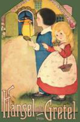 Hansel and Gretel : Uncensored 1916 Full Color Reproduction