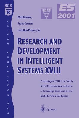 Research and Development in Intelligent Systems XVIII : Proceedings of ES2001, the Twenty-First Sges International Conference on Knowledge Based Systems and Applied Artificial Intelligence