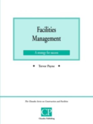 Facilities Management : A Strategy for Success