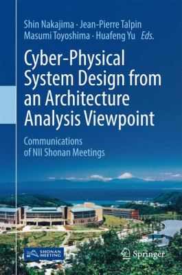 Cyber-Physical System Design from an Architecture Analysis Viewpoint : Communications of NII Shonan Meetings