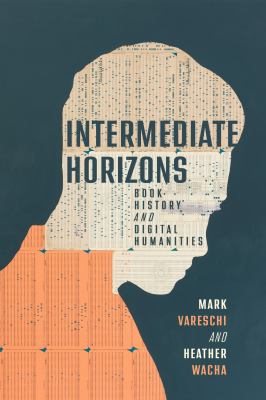 Intermediate Horizons : Book History and Digital Humanities