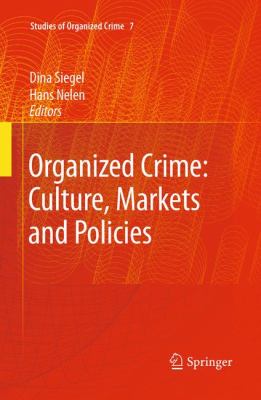 Organized Crime : Culture, Markets and Policies