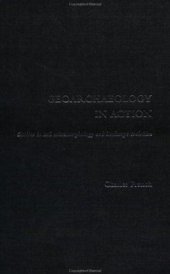Geoarchaeology in Action : Studies in Soil Micromorphology and Landscape Evolution