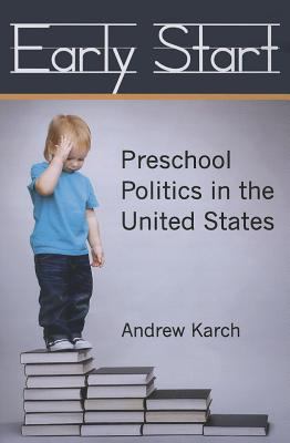 Early Start : Preschool Politics in the United States