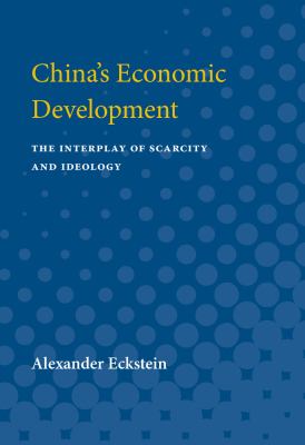 China's Economic Development : The Interplay of Scarcity and Ideology
