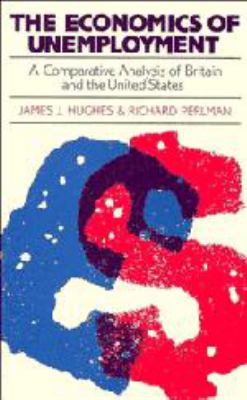 The Economics of Unemployment : A Comparative Analysis of Britain and the United States