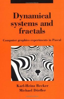 Dynamical Systems and Fractals : Computer Graphics Experiments with Pascal