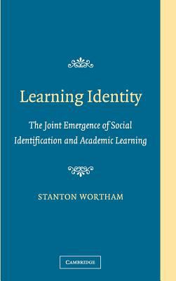 Learning Identity : The Joint Emergence of Social Identification and Academic Learning