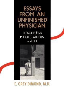 Essays from an Unfinished Physician : Lessons from People, Patients, and Life