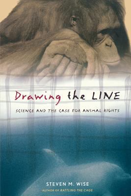 Drawing the Line : Science and the Case for Animal Rights