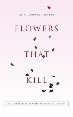 Flowers That Kill : Communicative Opacity in Political Spaces