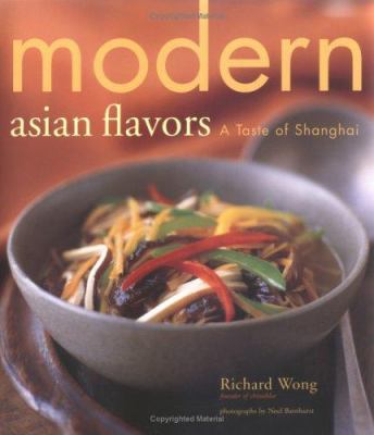 Modern Asian Flavors : A Taste of Shanghai