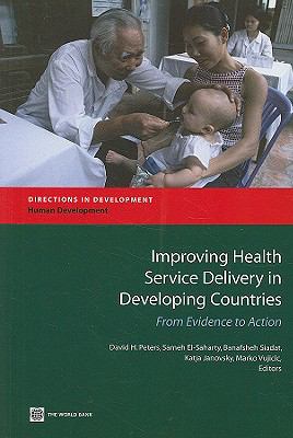 Improving Health Service Delivery in Developing Countries : From Evidence to Action